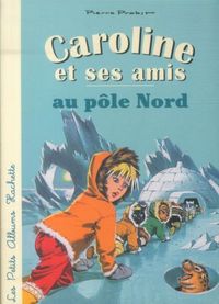 Produktbild: Caroline et ses amis au p&ocirc;le Nord