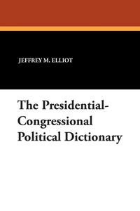 Produktbild: The Presidential-Congressional Political Dictionary