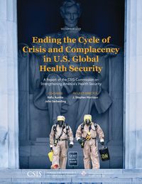 Produktbild: Ending the Cycle of Crisis and Complacency in U.S. Global Health Security