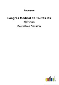 Produktbild: Congr&egrave;s M&eacute;dical de Toutes les Nations