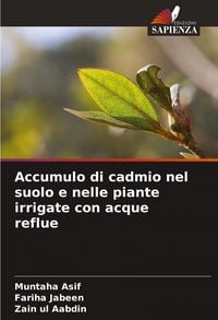 Produktbild: Accumulo di cadmio nel suolo e nelle piante irrigate con acque reflue