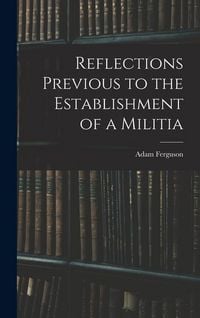 Produktbild: Reflections Previous to the Establishment of a Militia