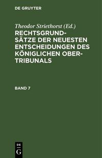 Produktbild: Rechtsgrunds&auml;tze der neuesten Entscheidungen des K&ouml;niglichen Ober-Tribunals. Band 7