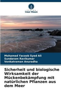 Produktbild: Sicherheit und biologische Wirksamkeit der M&uuml;ckenbek&auml;mpfung mit nat&uuml;rlichen Pflanzen aus dem Meer