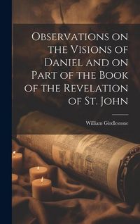 Produktbild: Observations on the Visions of Daniel and on Part of the Book of the Revelation of St. John