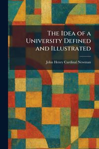 Produktbild: The Idea of a University Defined and Illustrated