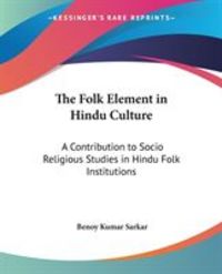 Produktbild: The Folk Element in Hindu Culture: A Contribution to Socio Religious Studies in Hindu Folk Institutions