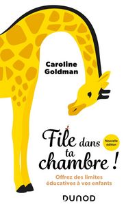Produktbild: File dans ta chambre ! : offrez des limites &eacute;ducatives &agrave; vos enfants
