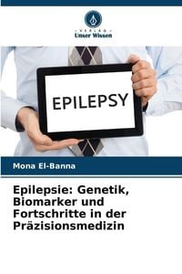 Produktbild: Epilepsie: Genetik, Biomarker und Fortschritte in der Pr&auml;zisionsmedizin