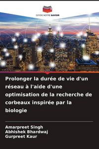 Produktbild: Prolonger la dur&eacute;e de vie d'un r&eacute;seau &agrave; l'aide d'une optimisation de la recherche de corbeaux inspir&eacute;e par la biologie