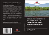 Produktbild: Mod&eacute;lisation Du Carbone Organique Dans Les S&eacute;diments des Zones Humides De Mangrove
