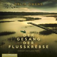 Der Gesang der Flusskrebse von Delia Owens