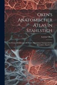 Produktbild: Oken's Anatomischer Atlas In Stahlstich