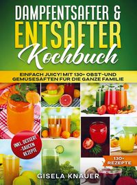 Produktbild: Dampfentsafter & Entsafter Kochbuch