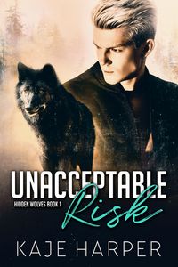 Produktbild: Unacceptable Risk (Hidden Wolves, #1)