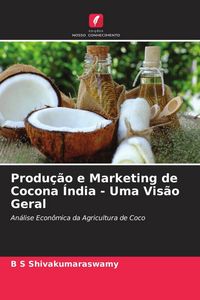 Produktbild: Produ&ccedil;&atilde;o e Marketing de Cocona &Iacute;ndia - Uma Vis&atilde;o Geral