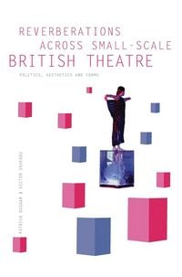 Produktbild: Reverberations across Small-Scale British Theatre
