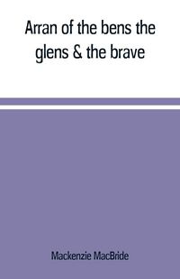 Produktbild: Arran of the bens, the glens & the brave
