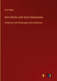 Produktbild: Dem Gl&uuml;cke nach durch S&uuml;damerika