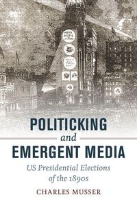 Produktbild: Musser, C: Politicking and Emergent Media - US Presidential