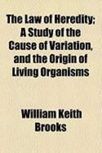 Produktbild: The Law of Heredity; A Study of the Cause of Variation, and the Origin of Living Organisms