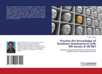 Produktbild: Practise the Knowledge of Database Development with MS Access & VB.NET