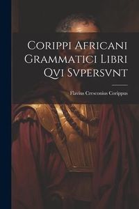 Produktbild: Corippi Africani Grammatici Libri Qvi Svpersvnt