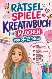 Produktbild: R&auml;tsel Spiele Kreativbuch f&uuml;r M&auml;dchen von 8-12 Jahren: