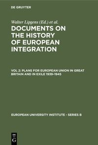 Produktbild: Documents on the History of European Integration / Plans for European Union in Great Britain and in Exile 1939&ndash;1945