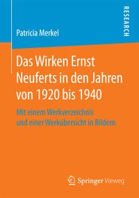 Bild vom Artikel Das Wirken Ernst Neuferts in den Jahren von 1920 bis 1940 vom Autor Patricia Merkel