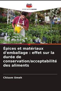 Produktbild: &Eacute;pices et mat&eacute;riaux d'emballage : effet sur la dur&eacute;e de conservation/acceptabilit&eacute; des aliments