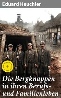 Produktbild: Die Bergknappen in ihren Berufs- und Familienleben