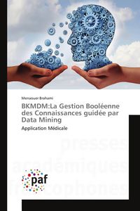 Produktbild: BKMDM:La Gestion Bool&eacute;enne des Connaissances guid&eacute;e par Data Mining