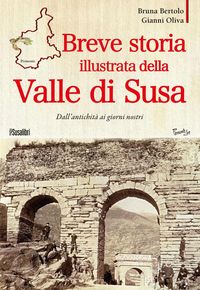 Produktbild: Breve storia illustrata della Valle di Susa. Dall'antichit&agrave; ai giorni nostri
