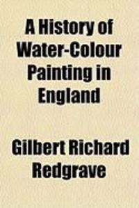 Produktbild: A History of Water-Colour Painting in England