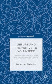 Produktbild: Leisure and the Motive to Volunteer: Theories of Serious, Casual, and Project-Based Leisure