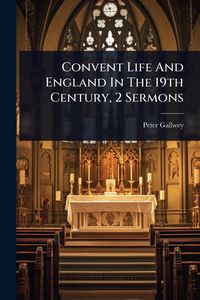 Produktbild: Convent Life And England In The 19th Century, 2 Sermons