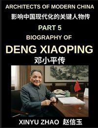 Produktbild: Architects of Modern China (Part 5)- Deng Xiaoping Biography, The Revolutionary Leader Who Transformed Modern China Through Reform and Opening Up