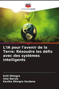 Produktbild: L'IA pour l'avenir de la Terre: R&eacute;soudre les d&eacute;fis avec des syst&egrave;mes intelligents