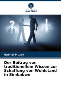 Produktbild: Der Beitrag von traditionellem Wissen zur Schaffung von Wohlstand in Simbabwe