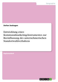 Produktbild: Entwicklung eines Kommunalmarketing-Instrumentes zur Beeinflussung des unternehmerischen Standortwahlverhaltens