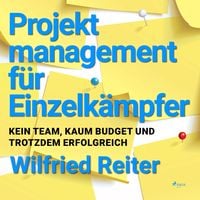 Produktbild: Projektmanagement f&uuml;r Einzelk&auml;mpfer - Kein Team, kaum Budget und trotzdem erfolgreich (Ungek&uuml;rzt)