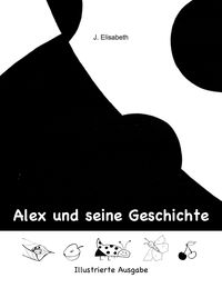 Produktbild: Alex und seine Geschichte - Illustrierte Ausgabe