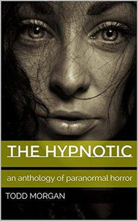 Produktbild: The Hypnotic : An Anthology of Paranormal Horror