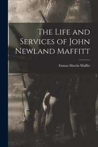 Produktbild: The Life and Services of John Newland Maffitt