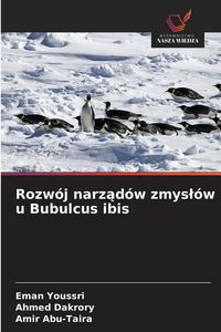 Produktbild: Rozw&oacute;j narz&iquest;d&oacute;w zmys&iquest;&oacute;w u Bubulcus ibis