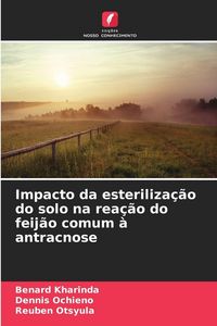 Produktbild: Impacto da esteriliza&ccedil;&atilde;o do solo na rea&ccedil;&atilde;o do feij&atilde;o comum &agrave; antracnose
