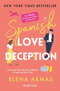 Spanish Love Deception – Manchmal führt die halbe Wahrheit zur ganz großen Liebe (signierte Ausgabe) von Elena Armas