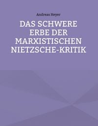 Produktbild: Das schwere Erbe der marxistischen Nietzsche-Kritik