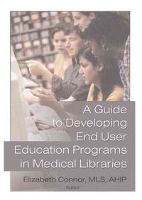 Produktbild: A Guide to Developing End User Education Programs in Medical Libraries